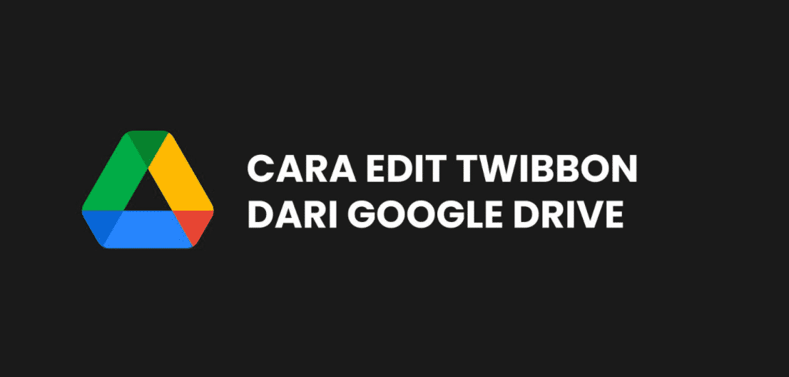 2 Cara Edit Twibbon dari Google Drive yang Wajib Dicoba